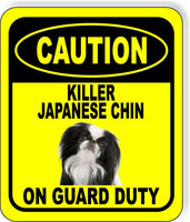 CAUTION KILLER JAPANESE CHIN ON GUARD DUTY Metal Aluminum Composite Sign
