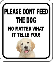 PLEASE DONT FEED THE DOG Golden Retriever Puppy Aluminum Composite Sign