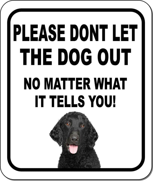 PLEASE DONT LET THE DOG OUT Retriever Curly-Coated Metal Aluminum Composite Sign