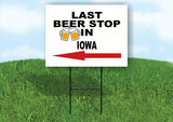 IOWA LAST BEER STOP LEFT ARROW Yard Sign w Stand LAWN SIGN Single