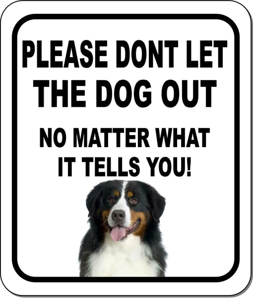 PLEASE DONT LET THE DOG OUT NMW Bernese Mountain Dog Aluminum Composite Sign
