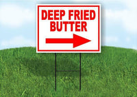 Deep Fried BUTTER RIGHT RED Yard Sign Road with Stand LAWN SIGN Single sided