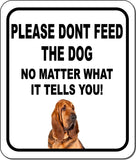 PLEASE DONT FEED THE DOG Bloodhound Metal Aluminum Composite Sign