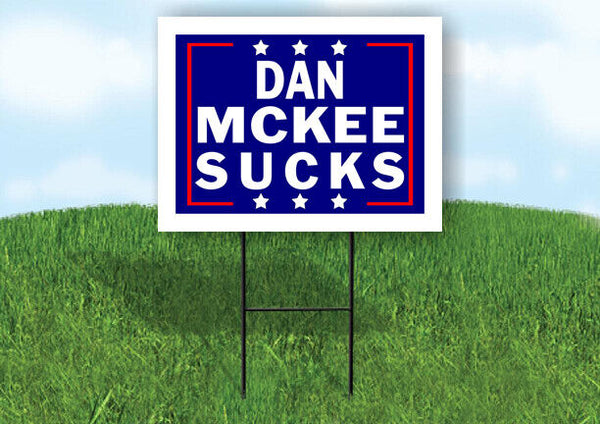 DAN MCKEE SUCKS 18 in x24 in Yard Sign Road Sign with Stand