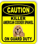 CAUTION KILLER AMERICAN COCKER SPANIEL ON GUARD DUTY Aluminum Composite Sign