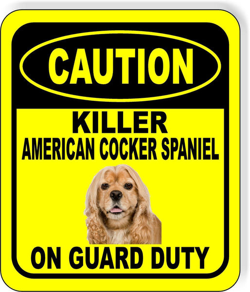 CAUTION KILLER AMERICAN COCKER SPANIEL ON GUARD DUTY Aluminum Composite Sign
