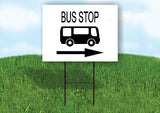 BUS STOP WITH BUS RIGHT ARROW Yard Sign Road with Stand LAWN SIGN Single sided