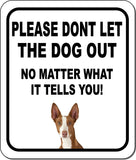 PLEASE DONT LET THE DOG OUT Ibizan Hound Metal Aluminum Composite Sign
