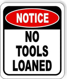 Notice No Tools Loaned METAL  Aluminum composite OUTDOOR sign