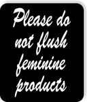 Please Do Not Flush Feminine Products bathroom restroom Aluminum composite sign