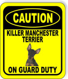 CAUTION KILLER MANCHESTER TERRIER ON GUARD DUTY Metal Aluminum Composite Sign