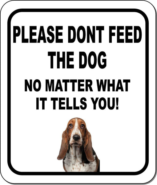 PLEASE DONT FEED THE DOG Bassett Hound Metal Aluminum Composite Sign