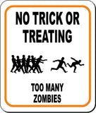 NO TRICK OR TREATING TOO MANY ZOMBIES Metal Aluminum Composite Sign