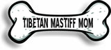 Dog Mom Tibetan Mastiff Bone Car Magnet Bumper Sticker 3"x7"