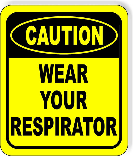 CAUTION Wear Your Respirator METAL Aluminum Composite OSHA SAFETY Sign