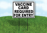 VACCINE CARD REQUIRED FOR ENTRY Yard Sign with Stand LAWN SIGN