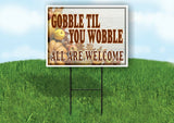 GOBBLE TIL YOU WOBBLE ALL WELCOME GOURDS Yard Sign with Stand LAWN SIGN