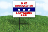 I'M NOT RUNNING FOR ANYTHING 18inx24in Yard Road Sign w/ Stand