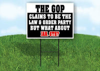 THE GOP CLAIMS TO BE THE LAW AND ORDER PARTY Yard Sign with Stand LAWN SIGN