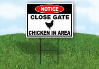 NOTICE CLOSE GATE CHICKEN IN AREA Yard Sign Road with Stand LAWN SIGN