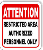ATTENTION RESTRICTED AREA AUTHORIZED PERSONNEL ONLY Aluminum composite sign
