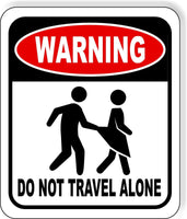 WARNING DO NOT TRAVEL ALONE Metal Aluminum composite sign