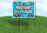 PROUD PARENT OF A 6TH GRADER Yard Sign with Stand LAWN SIGN