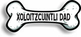 Dog Dad Xoloitzcuintli Bone Car Magnet Bumper Sticker 3"x7"