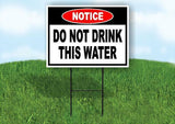 Notice Do Not Drink This Water Yard Sign Road with Stand LAWN SIGN