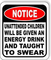 UNATTENDED CHILDREN WILL BE GIVEN AN ENERGY DRINK SWEAR Aluminum Composite Sign