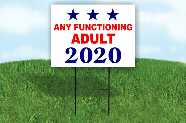 ANY FUNCTIONING ADULT 2020 FOR PRESIDENT Yard Sign ROAD SIGN with stand