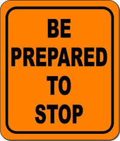 Be Prepared to Stop metal outdoor sign long-lasting construction safety orange