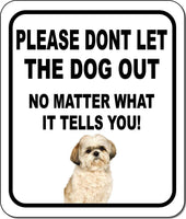 PLEASE DONT LET THE DOG OUT Shih Tzu Metal Aluminum Composite Sign