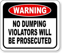 Warning No dumping Violators will be prosecuted metal outdoor sign