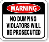Warning No dumping Violators will be prosecuted metal outdoor sign