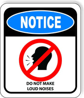 NOTICE DO NOT MAKE LOUD NOISES Metal Aluminum composite sign