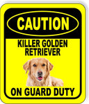 CAUTION KILLER GOLDEN RETRIEVER ON GUARD DUTY 2 Metal Aluminum Composite Sign