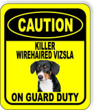 CAUTION KILLER WIREHAIRED VIZSLA ON GUARD DUTY Metal Aluminum Composite Sign