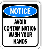 NOTICE Avoid Contamination Wash Your Hands Aluminum Composite OSHA Safety Sign