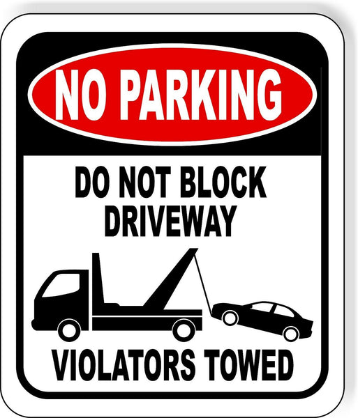 No Parking do not block driveway Violators Towed outdoor Metal sign