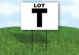 LOT T BLACK WHITE Yard Sign with Stand LAWN SIGN