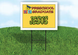 JESUS PRESCHOOL GRADUATE 18 in x 24 in Yard Sign Road Sign with Stand