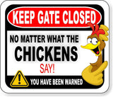 KEEP GATE CLOSED NO MATTER WHAT THE CHICKENS SAY Aluminum composite sign