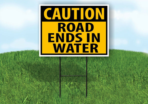 CAUTION ROAD ENDS IN WATER Yard Sign with Stand LAWN SIGN