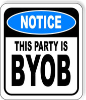 NOTICE THIS PARTY IS BYOB PARTY Metal Aluminum composite sign