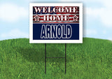 ARNOLD WELCOME HOME FLAG 18 in x 24 in Yard Sign Road Sign with Stand