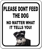 PLEASE DONT FEED THE DOG Miniature Schnauzer Aluminum Composite Sign