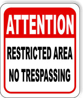 ATTENTION RESTRICTED AREA NO TRESPASSING Metal Aluminum composite sign