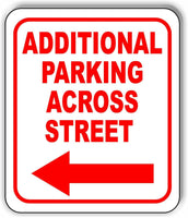 Additional Parking ACROSS STREET LEFT ARROW Metal Aluminum composite sign