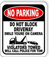 NO PARKING DO NOT BLOCK DRIVEWAY SMILE YOURE ON CAMERA outdoor Metal sign